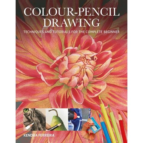 Colour-Pencil Drawing Techniques And Tutorials For The Complete Beginner Pdf