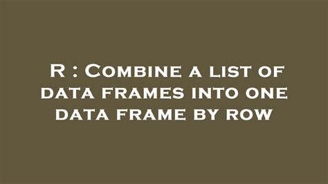 Combine Data Frames In List R