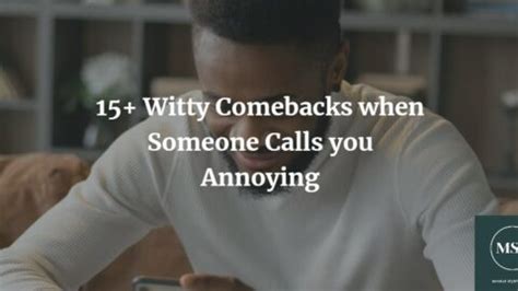 comebacks for when someone calls u annoying