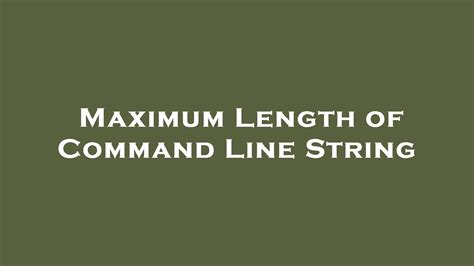 Command Line String Length
