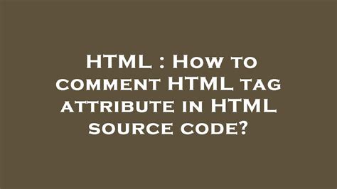 Comment Html Attribute