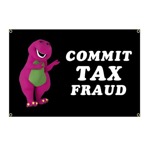 Commit Tax Fraud Barney Flag