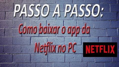 Baixar Aplicativo Netflix Últimas versão 6.21 Android/PC O que é