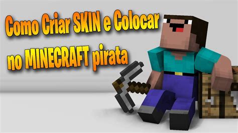 Como Criar Uma Skin e usar no Minecraft Pirata YouTube