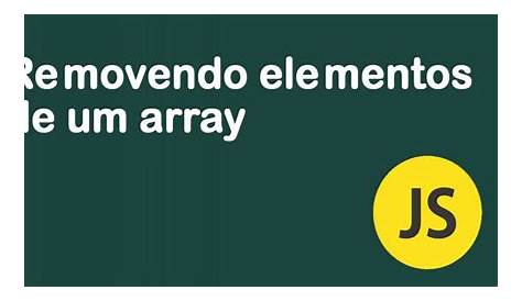 JavaScript: como remover um elemento de um array | Hora de Codar