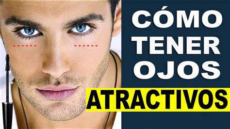 Cómo Tener Ojos Atractivos Hombres 10 Trucos Fáciles YouTube
