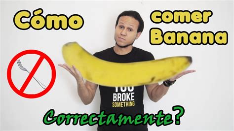 Como Comer Banana