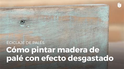 Como Pintar Madera Efecto Vintage