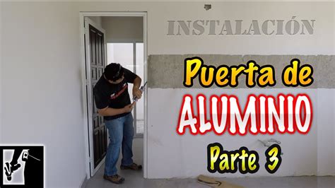 Como Poner Puerta De Aluminio