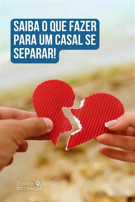 Como Separar Um Casal Definitivamente