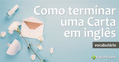 Como Terminar Uma Carta Em Ingles