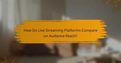 Comparing live webcam chat platform features
