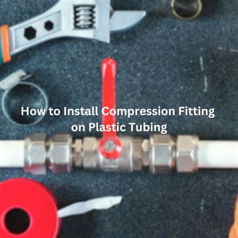 Compression Fitting On Plastic Pipe