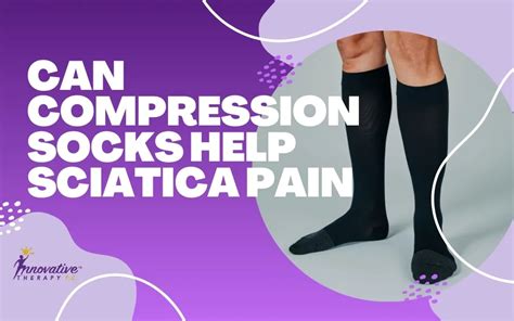 Compression Socks Help Sciatica