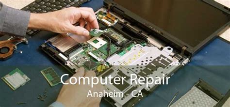 Computer Repair Anaheim - Getting Your Tech Fixed