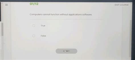 computers cannot function without application software true false