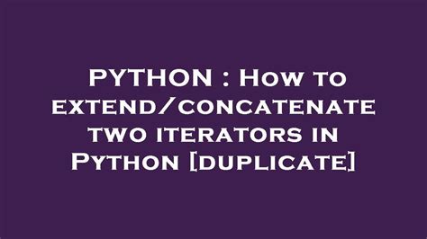 Concatenate Iterators Python