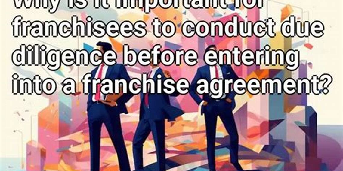 conduct due diligence before signing a franchise agreement