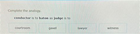 Conductor Is To Baton As Judge Is To