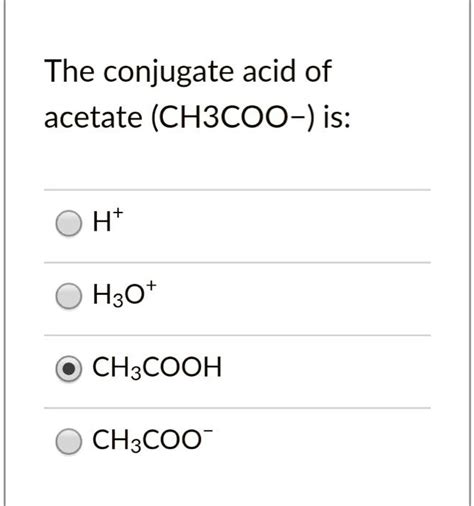 The Formula for the Conjugate Acid of Ch3coo