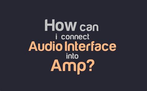 Connect Audio Interface To Power Amp