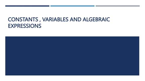 constants variables and algebraic expressions ppt