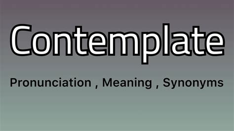 contemplate synonym examples