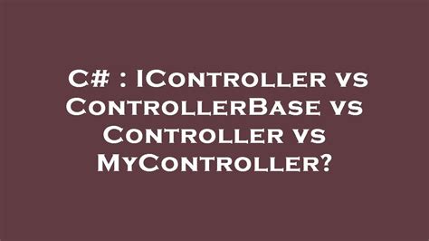 controllerbase vs controller vs apicontroller