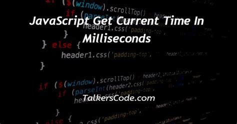 convert current date and time to milliseconds in javascript