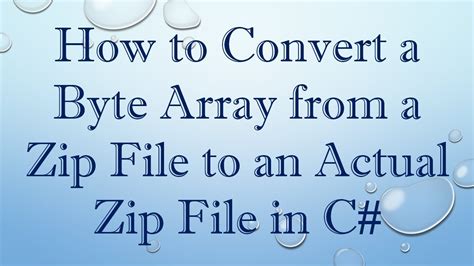 Convert Zip File To Byte Array C#