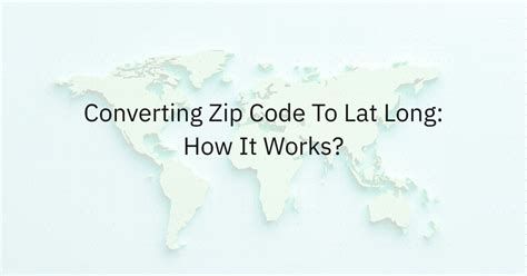 Converting Zip Code To Latitude And Longitude