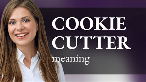 Cookie Cutter Slang Definition