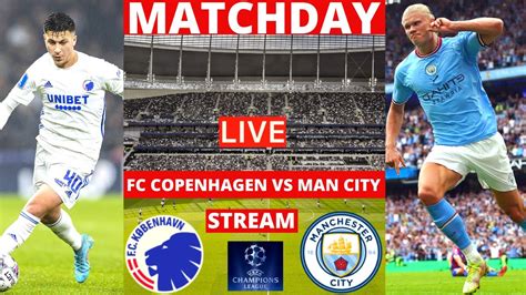 copenhagen vs man city live stream