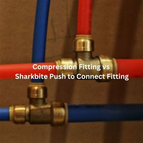 Copper Pipe Compression Fittings Vs Sharkbite