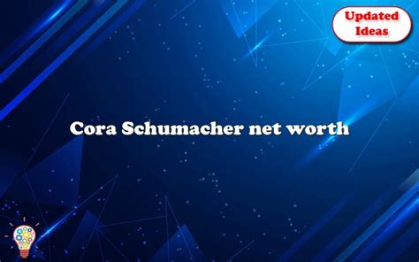 cora schumacher net worth