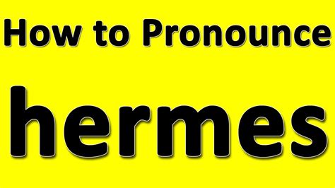 correct pronunciation of hermes