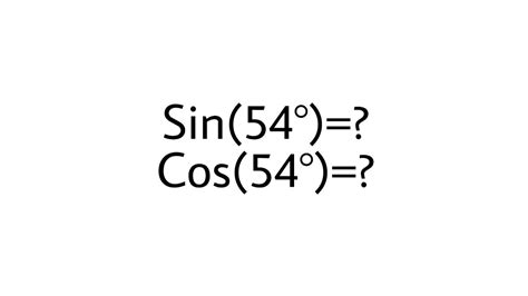Cos 54: Kenali Konsep dan Kelebihan dari Fungsi Trigonometri Ini