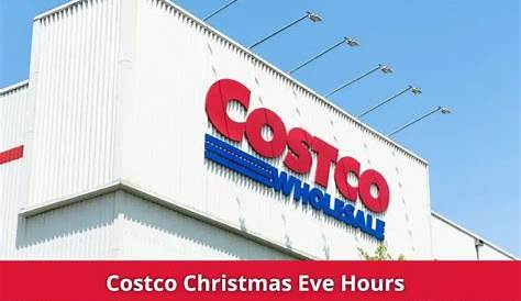 Costco Hours Christmas Eve 2023
