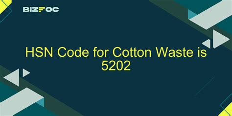 Cotton Waste Hsn Code And Gst Rate