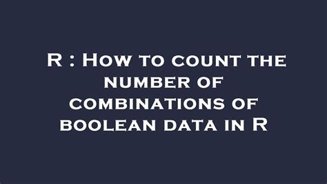 Count Number Of Combinations In R
