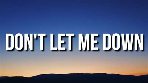Kumpulan Lirik Lagu Don't Let Me Down (Feat. Daya) Lyrics