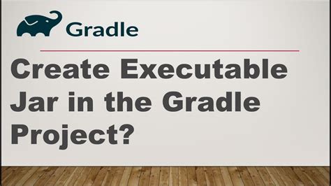 Create A Executable Jar File Gradle