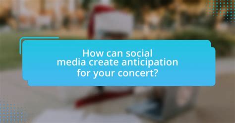 create anticipation