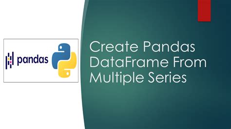 create pandas dataframe from multiple series
