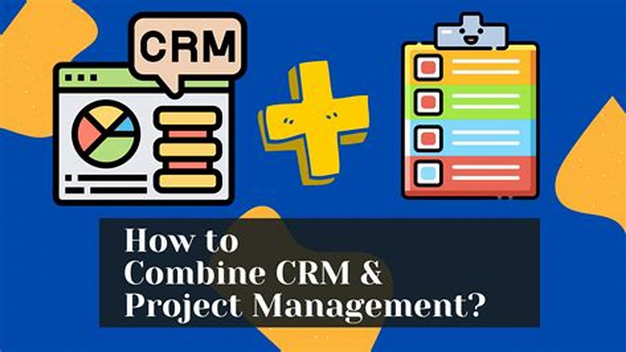 CRM and Project Management Software: A Comprehensive Guide