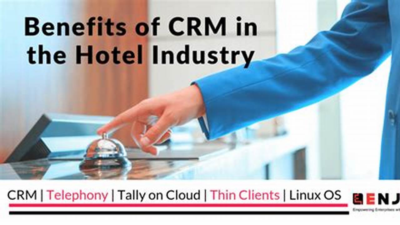 CRM in the Hotel Industry: Driving Personalized Guest Experiences and Enhancing Revenue
