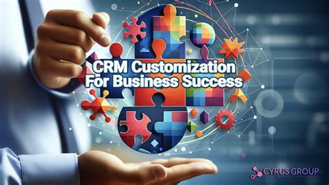 Crm Customization: Enhancing Your Customer Relationship Management