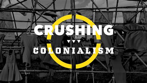 Crushing Colonialism