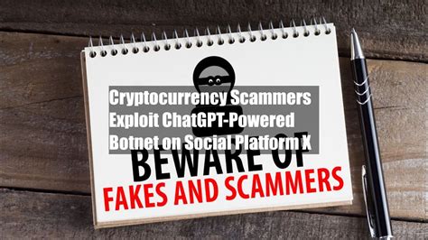cryptocurrency scammers exploit chatgpt powered botnet on social platform x