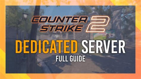The Ultimate Guide to CS2 Dedicated Server Configuration